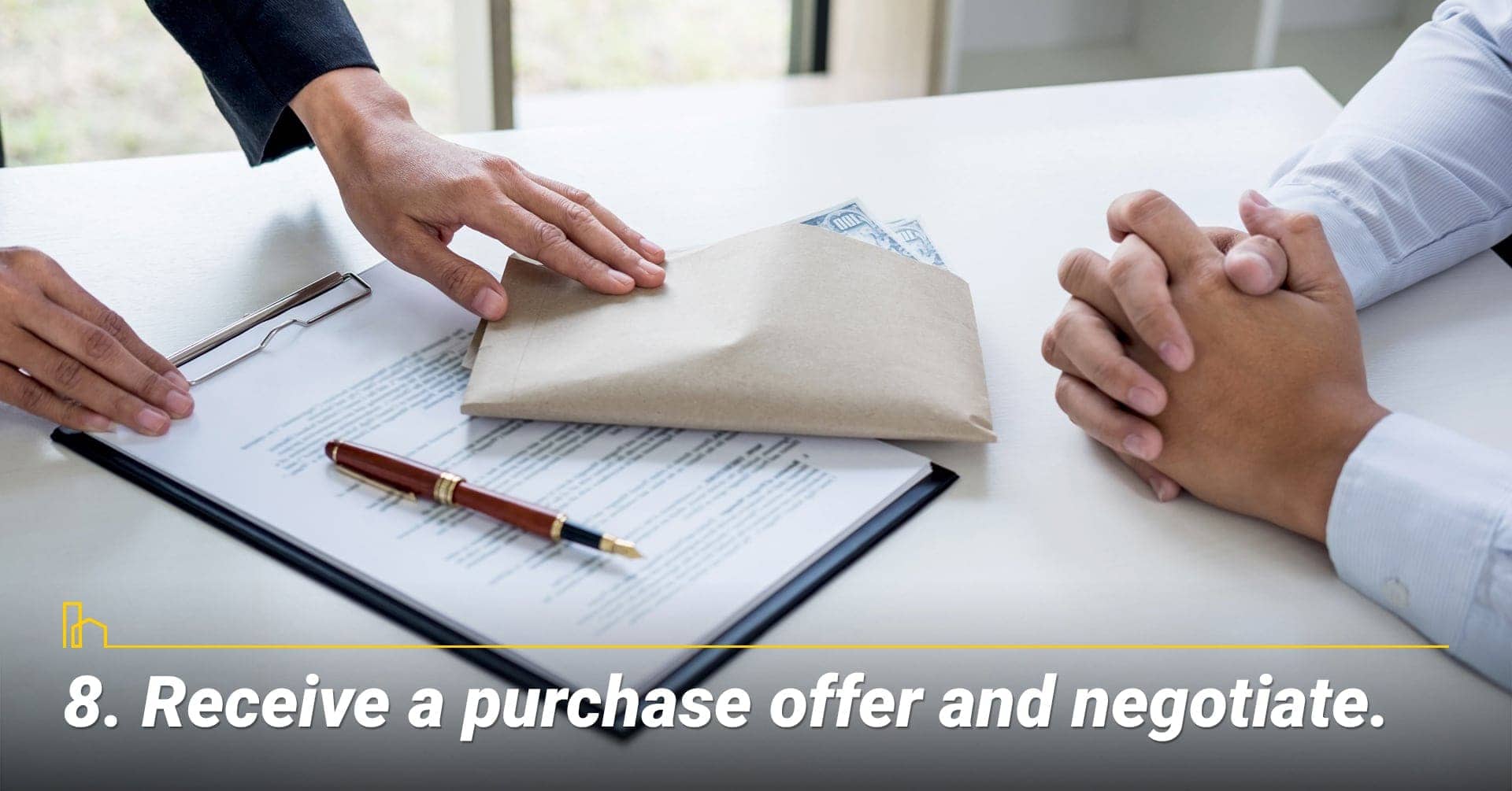 Receive a purchase offer and negotiate, negotiate the price for the house Receive a purchase offer and negotiate, negotiate the price for the house