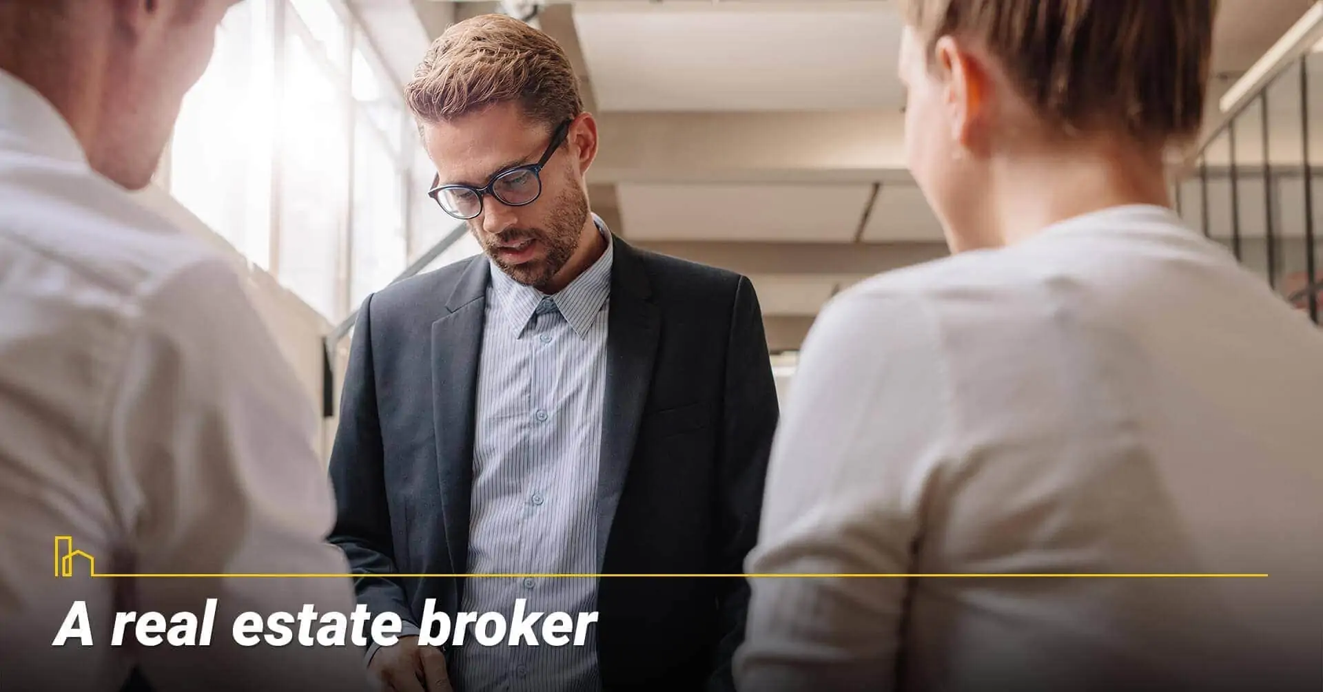 A real estate broker, know your real estate broker