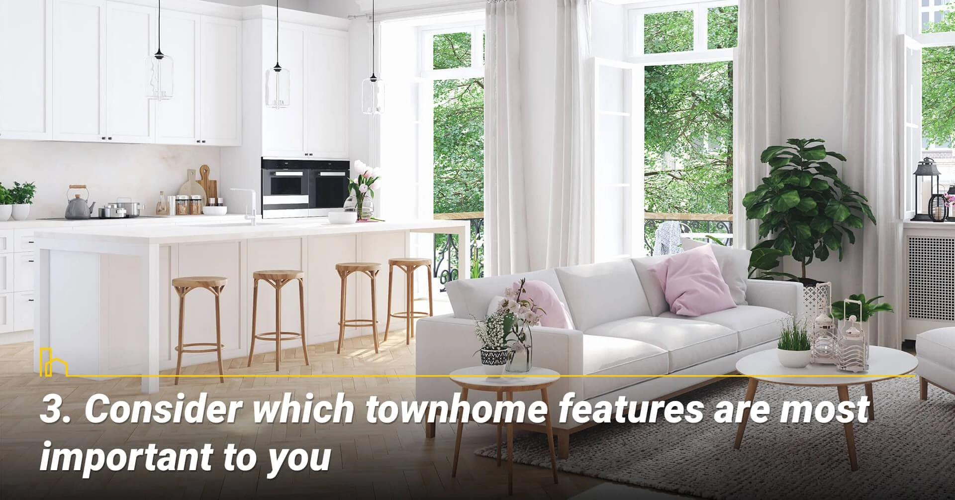 Consider which townhome features are most important to you, know what you want in a townhome