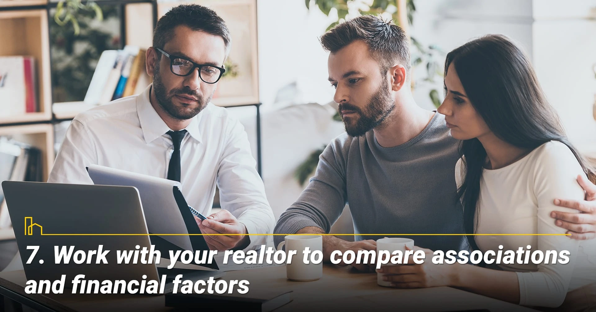 Work with your realtor to compare associations and financial factors, work with your realtor to find out the financial situation of the association