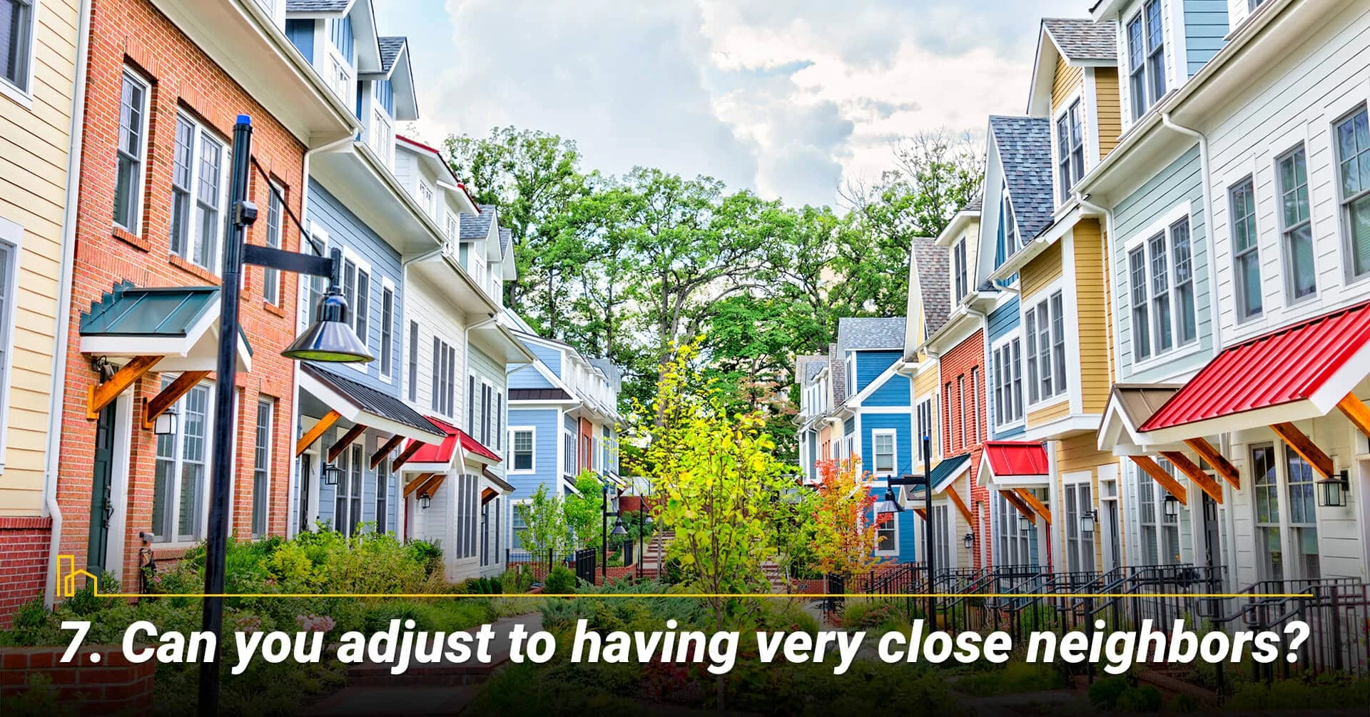 Can you adjust to having very close neighbors? getting close to your neighbors