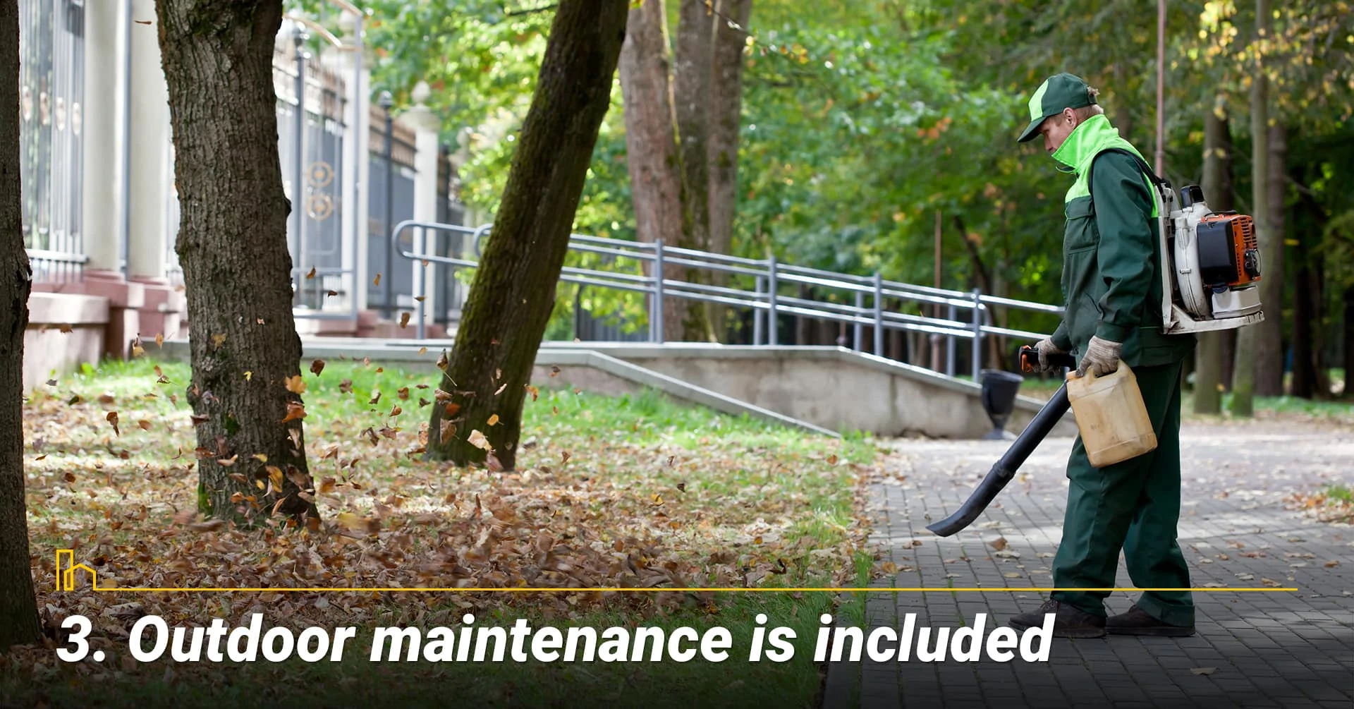 Outdoor maintenance is included, no need to worry about yard work
