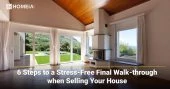 6 Steps to a Stress-Free Final Walk-through when Selling Your House