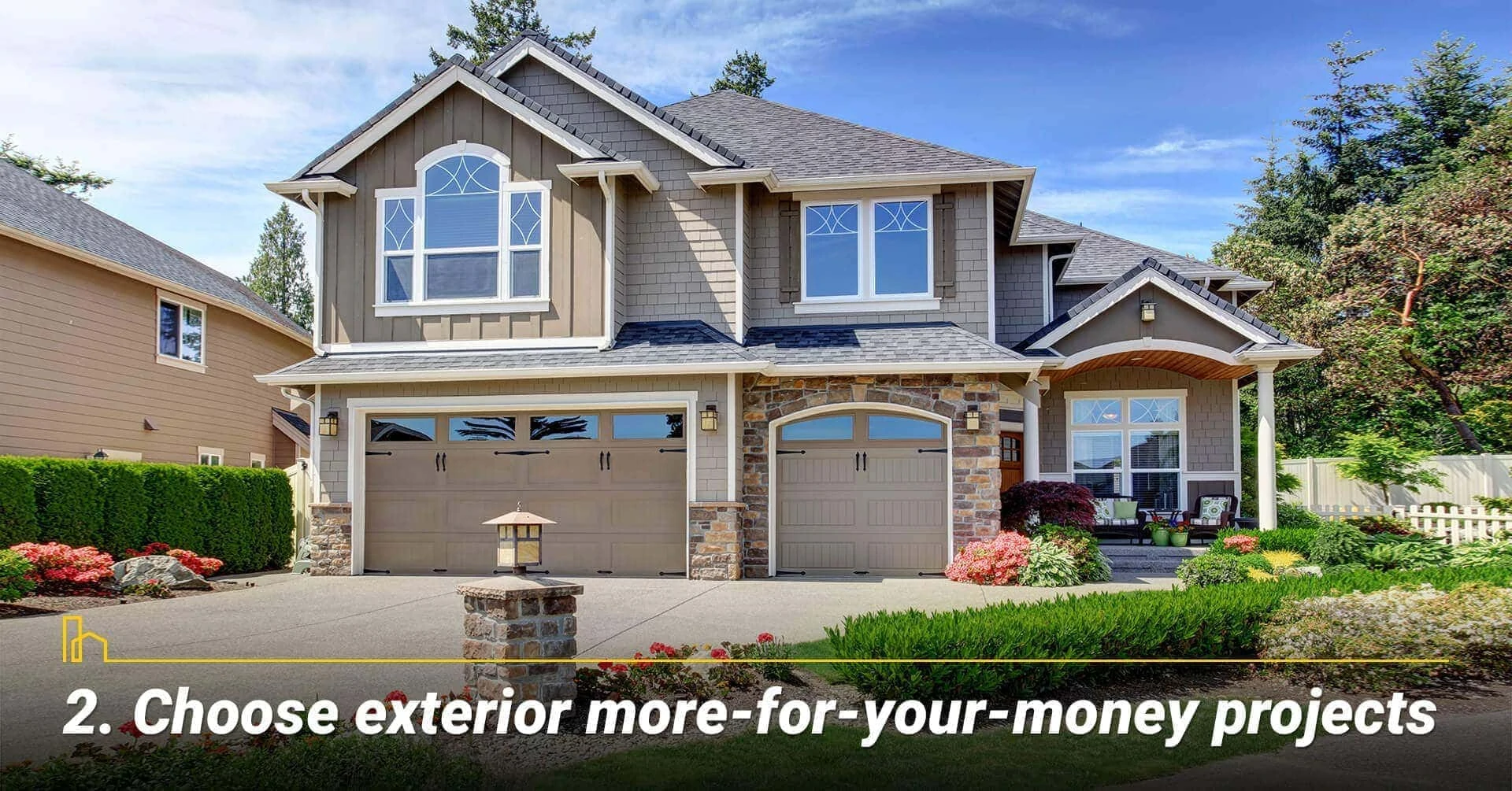 Choose exterior more-for-your-money projects, improve your exterior for higher price