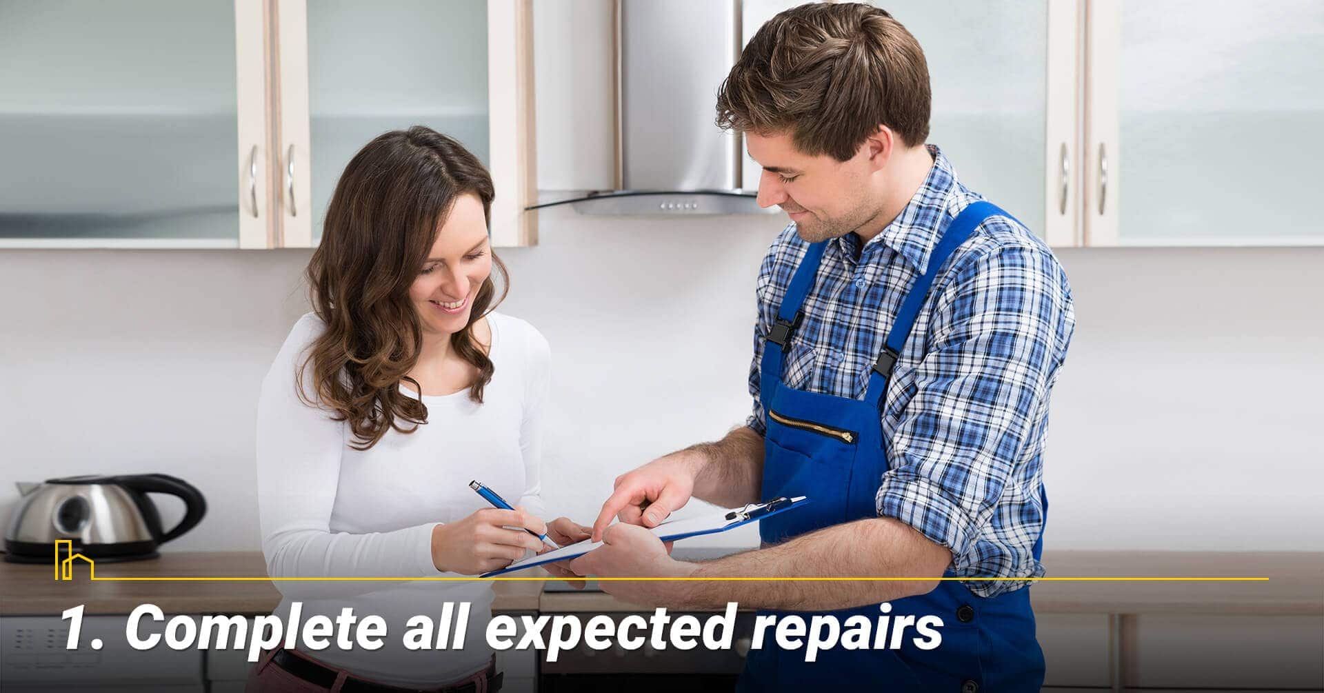 Complete all expected repairs, repair all damages Complete all expected repairs, repair all damages