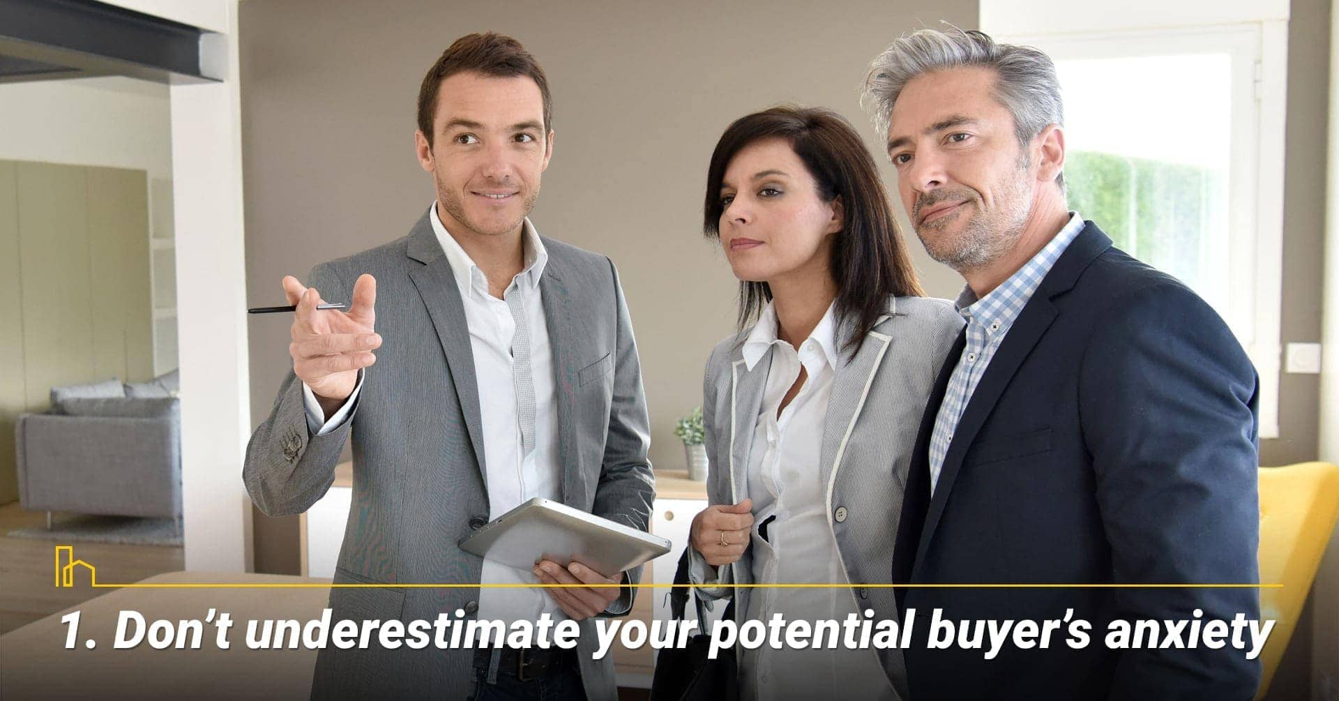 Don’t underestimate your potential buyer’s anxiety, pay attention to buyer's anxiety