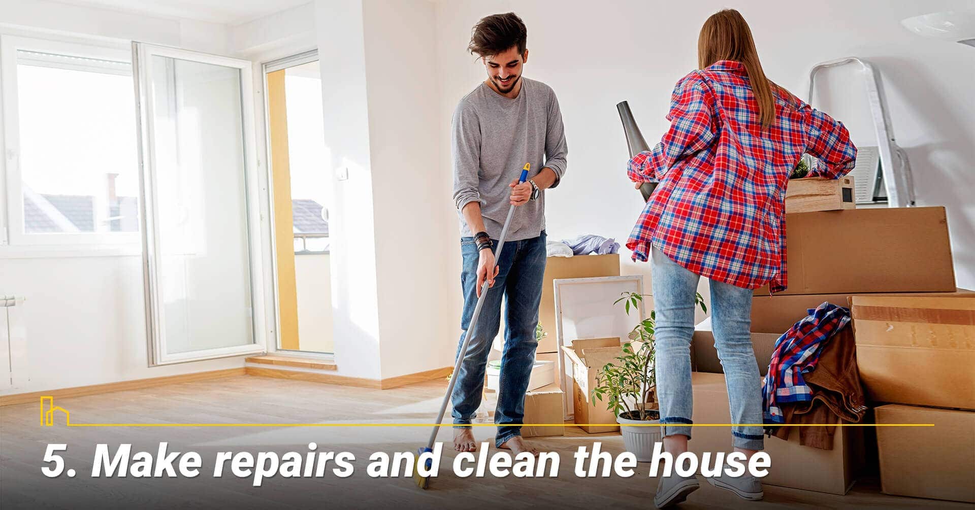 Make repairs and clean the house, keep your house neat and clean Make repairs and clean the house, keep your house neat and clean
