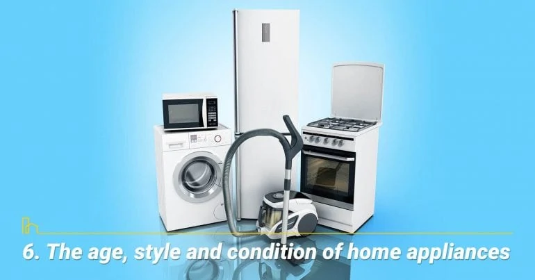 The age, style and condition of home appliances; new home appliances