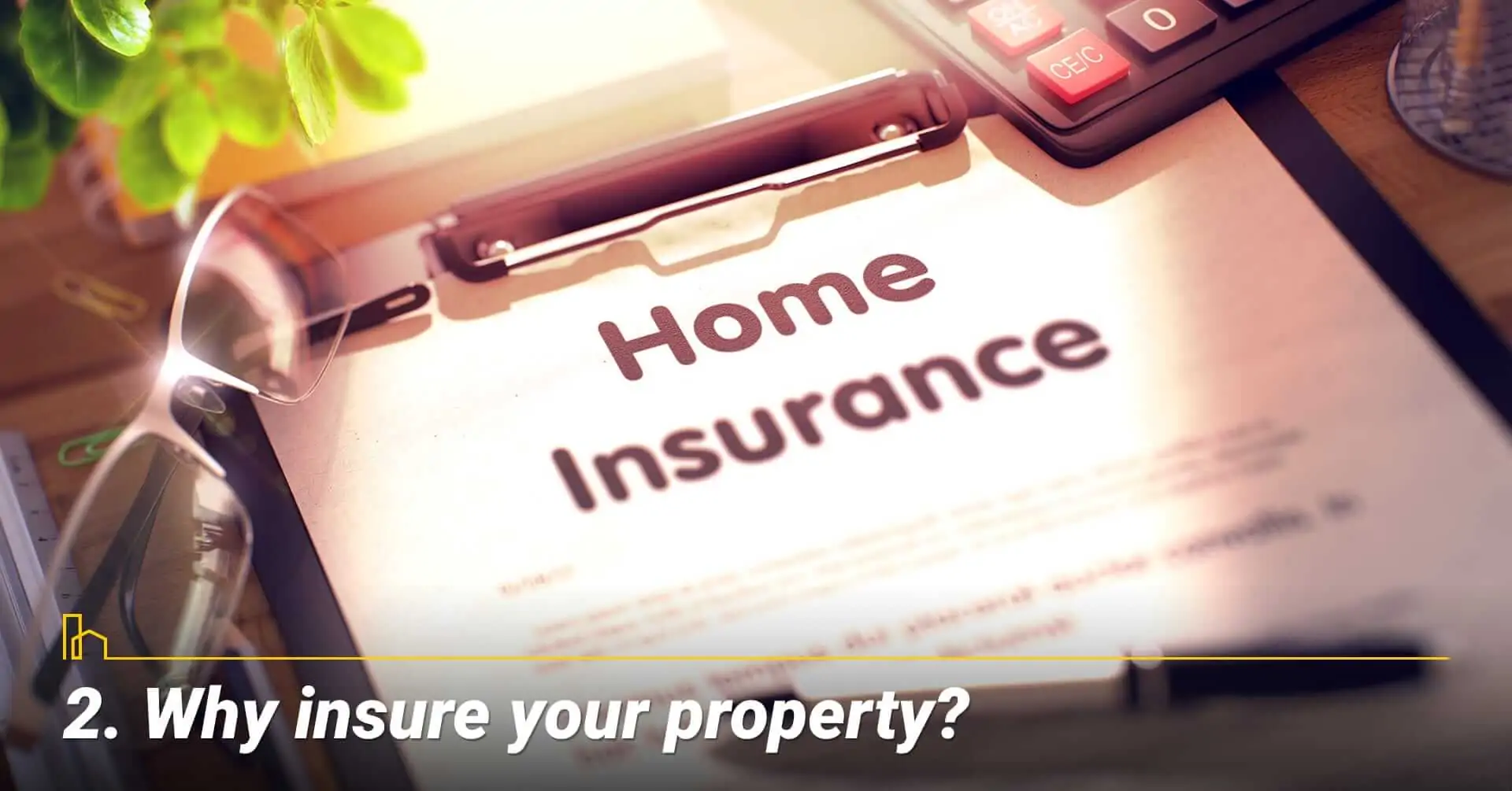 Why insure your property? Reasons to insure your home