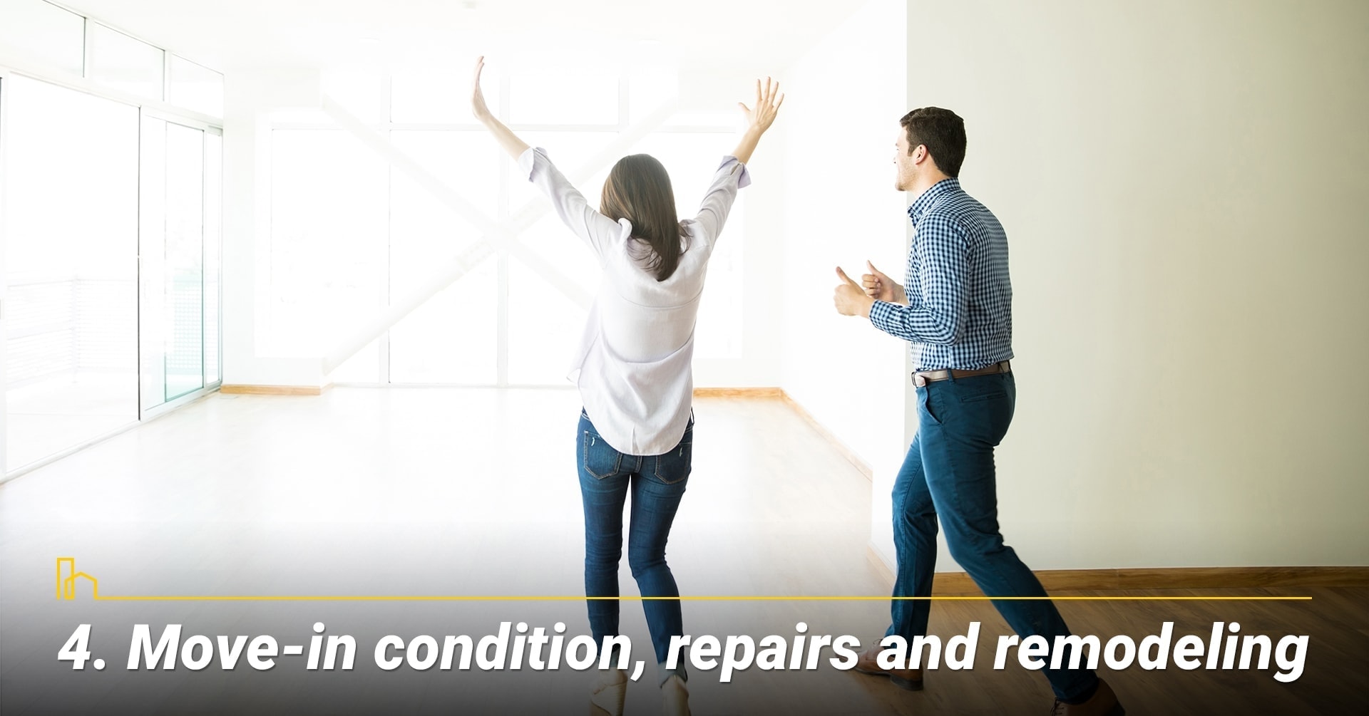Move-in condition, repairs and remodeling, conditions of the existing home Move-in condition, repairs and remodeling, conditions of the existing home