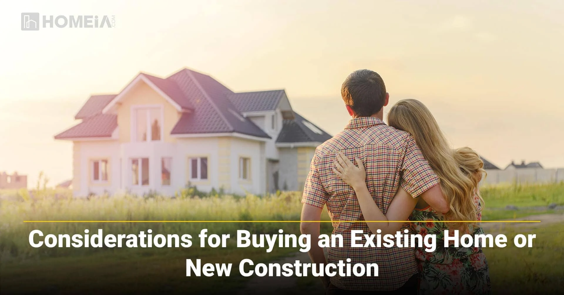 Considerations for Buying an Existing Home or New Construction