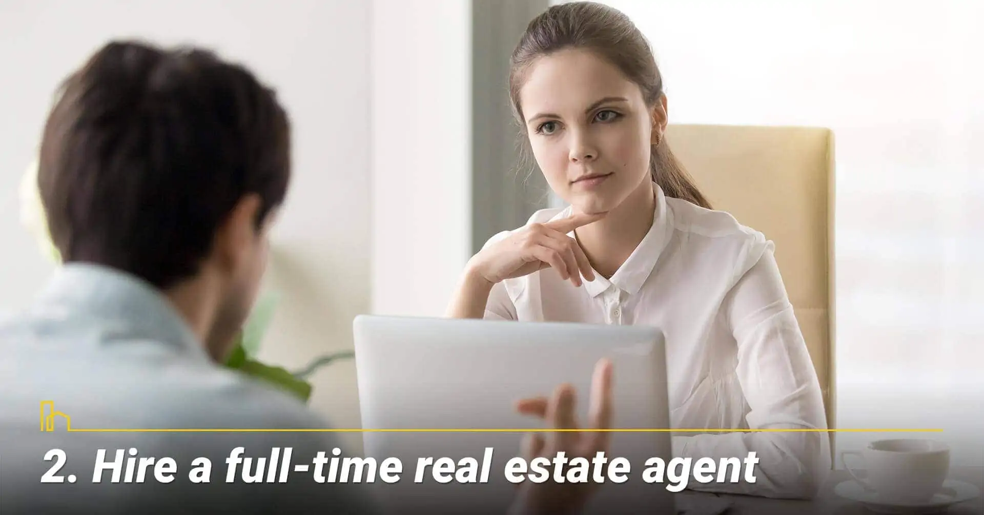 Hire a full-time real estate agent, work with a full-time professional agent