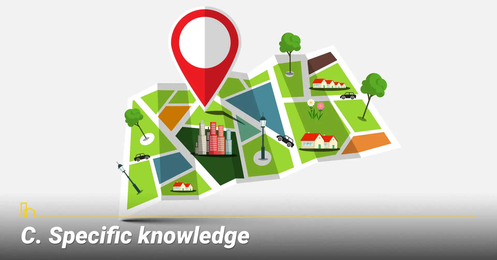 Specific knowledge, know the local areas