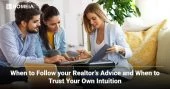 When to Follow your Realtor’s Advice and When to Trust Your Own Intuition