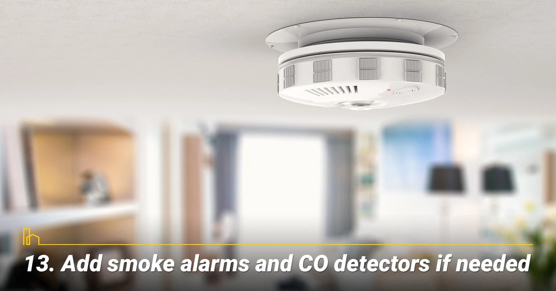 Add smoke alarms and CO detectors if needed, replace old smoke alarms and CO detectors