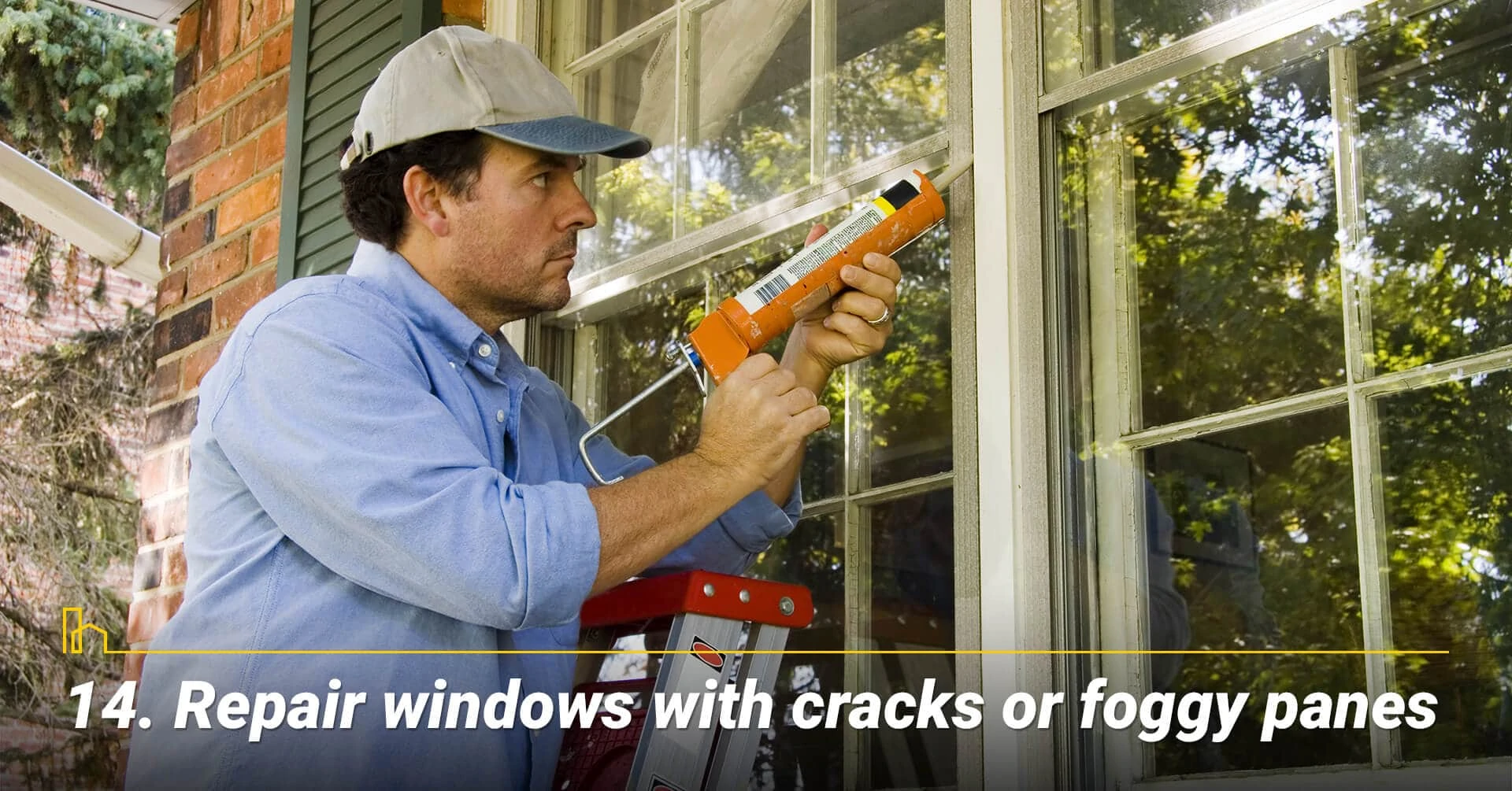Repair windows with cracks or foggy panes, maintain windows