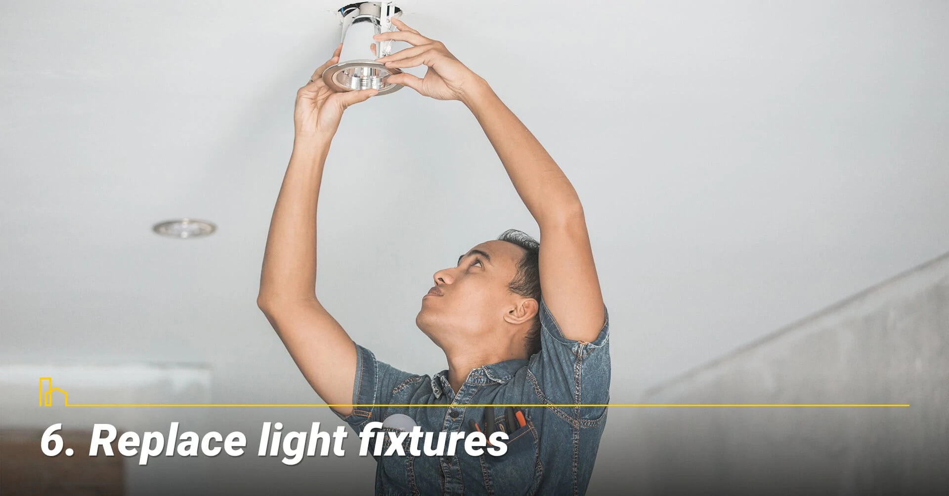 Replace light fixtures, upgrade lighting fixtures