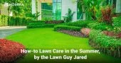 How-to Lawn Care in the Summer, by the Lawn Guy Jared