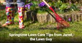 Springtime Lawn Care Tips from Jared, the Lawn Guy