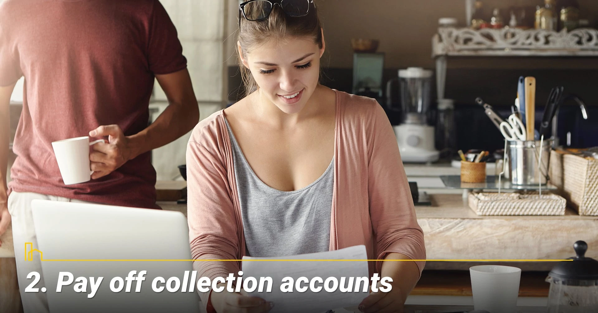 Pay off collection accounts, judgments and tax liens that have been placed on your credit report within the last 3 years. Pay off collection accounts
