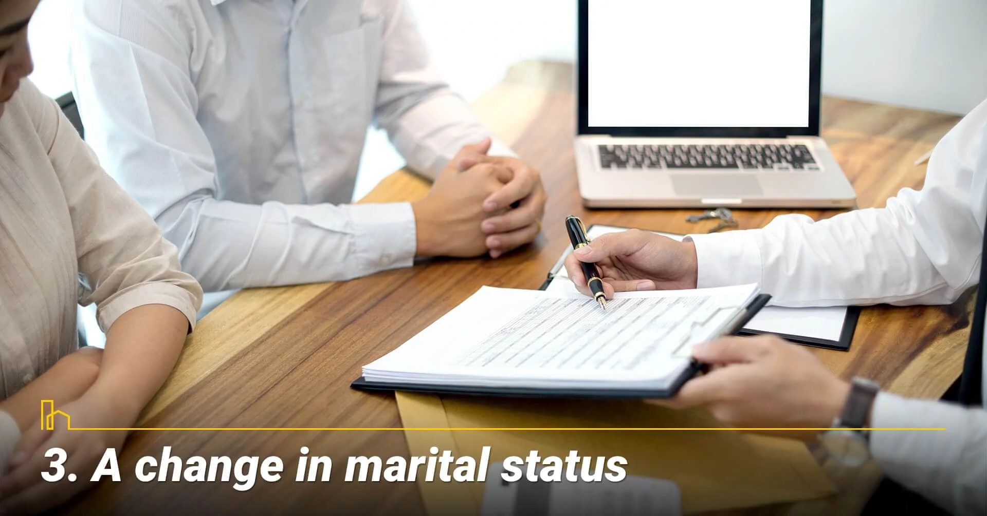 A change in marital status, getting married or divorced