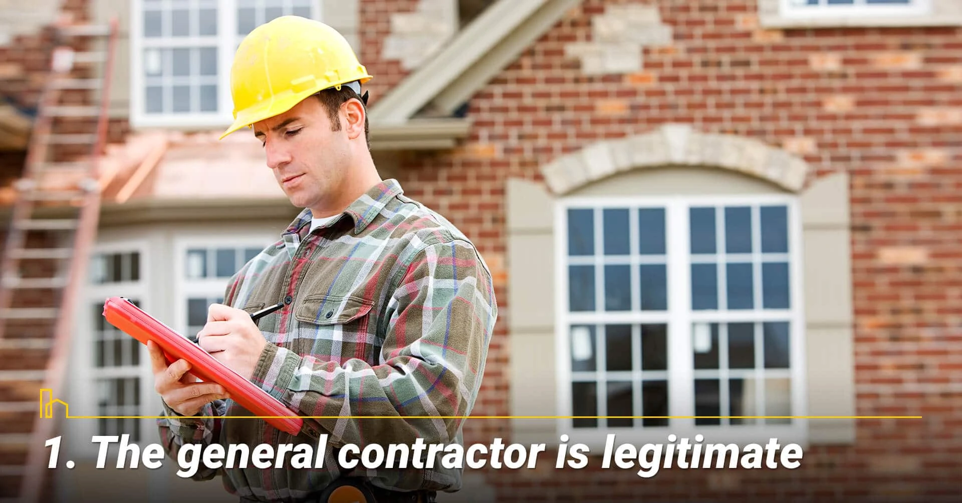 The general contractor is legitimate, get the right contractor