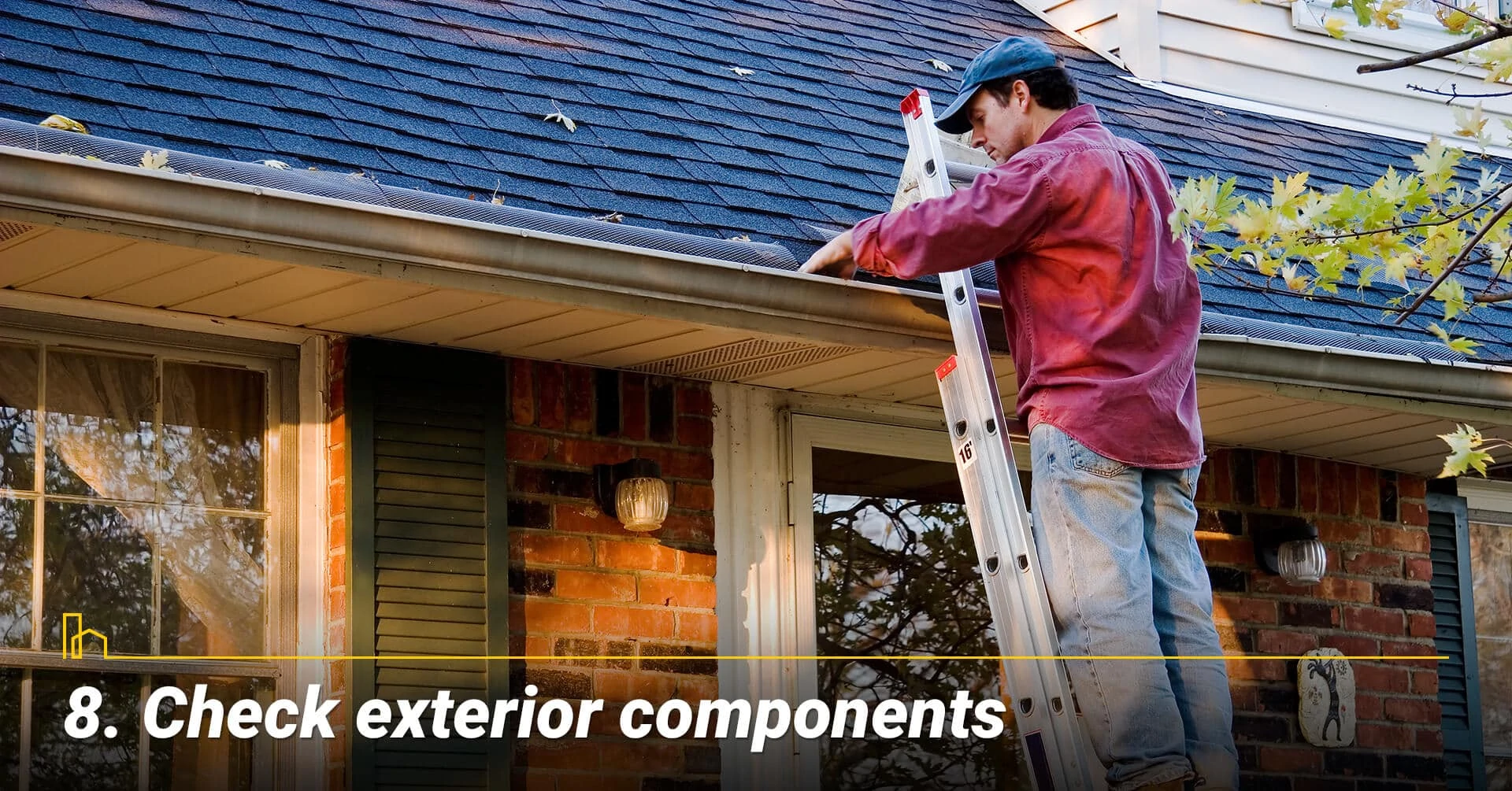 Check exterior components, inspect the exterior