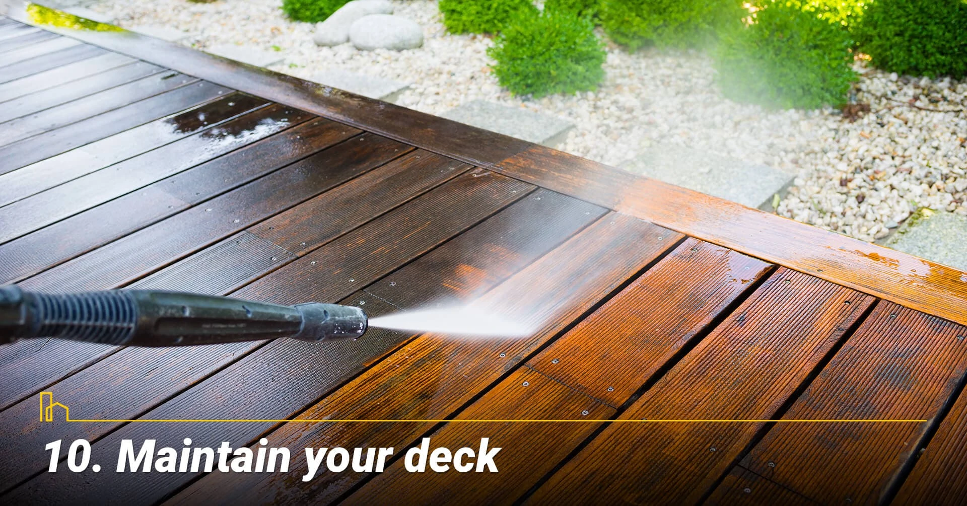 Maintain your deck, clean your deck