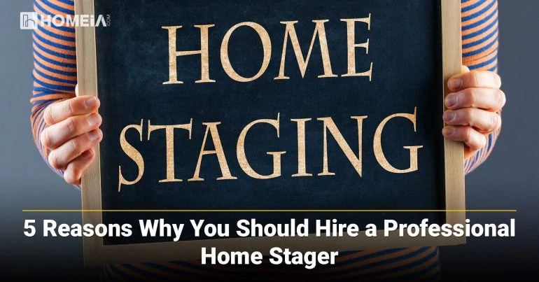 5 Reasons Why You Should Hire a Professional Home Stager