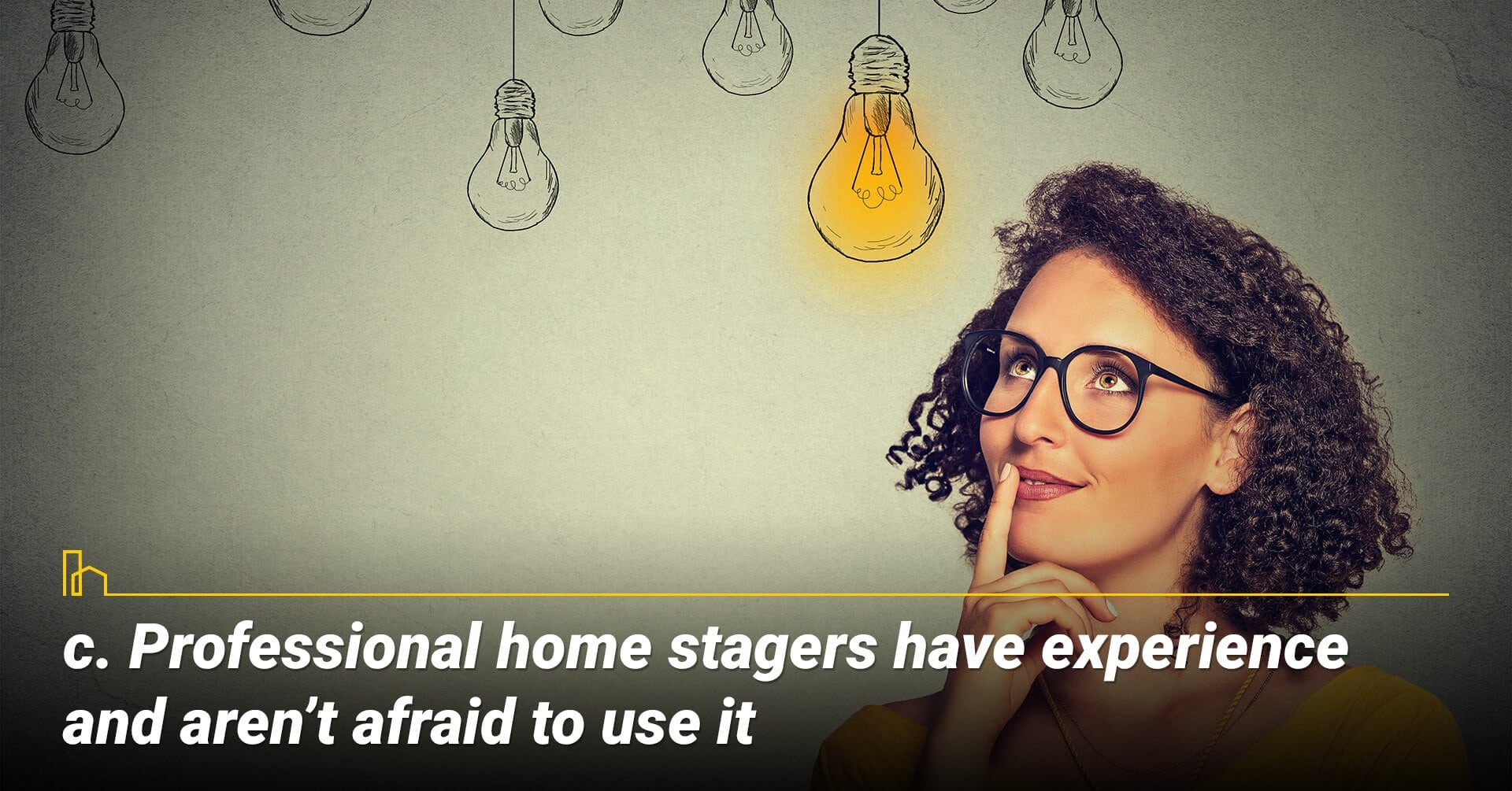 Professional home stagers have experience and aren’t afraid to use it, Professional home stagers get it right