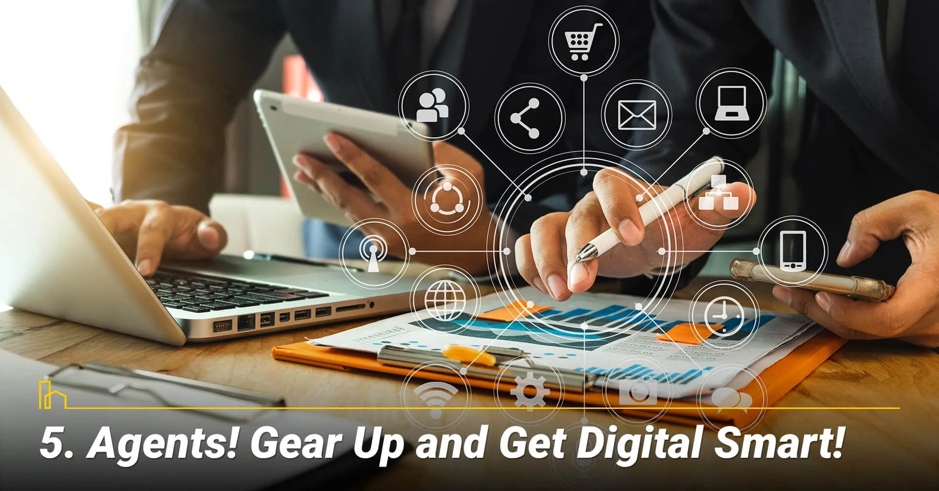 Agents! Gear Up and Get Digital Smart! be adaptable to new technologies
