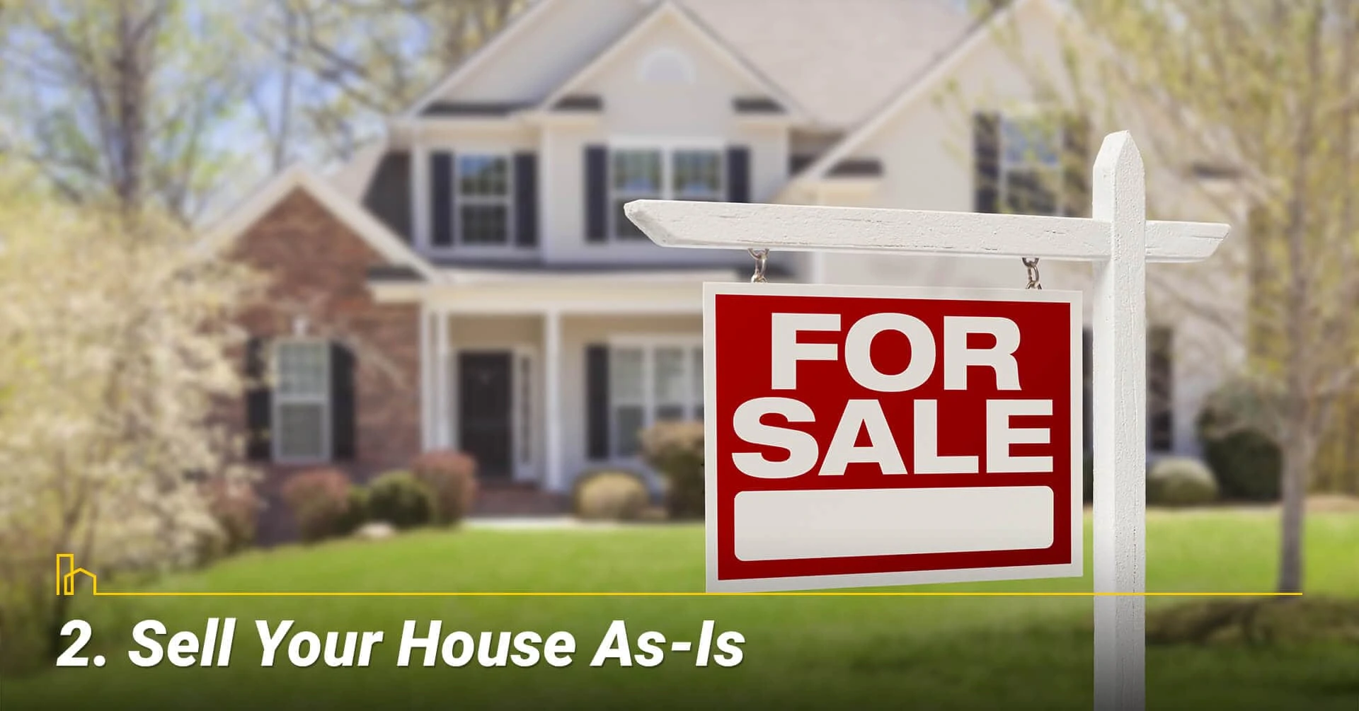 Sell Your House As-Is, sell your home in its current condition