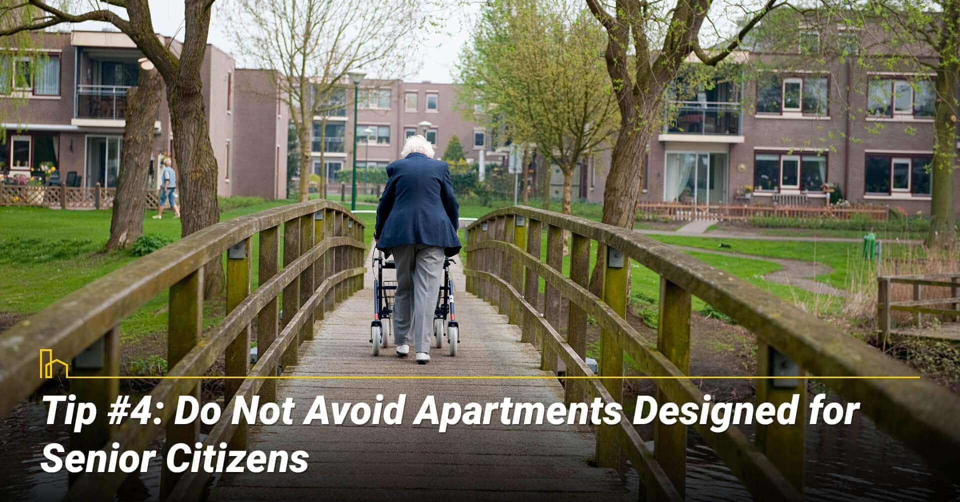 Tip #4: Do Not Avoid Apartments Designed for Senior Citizens, can be in senior apartment Tip #4: Do Not Avoid Apartments Designed for Senior Citizens, can be in senior apartment