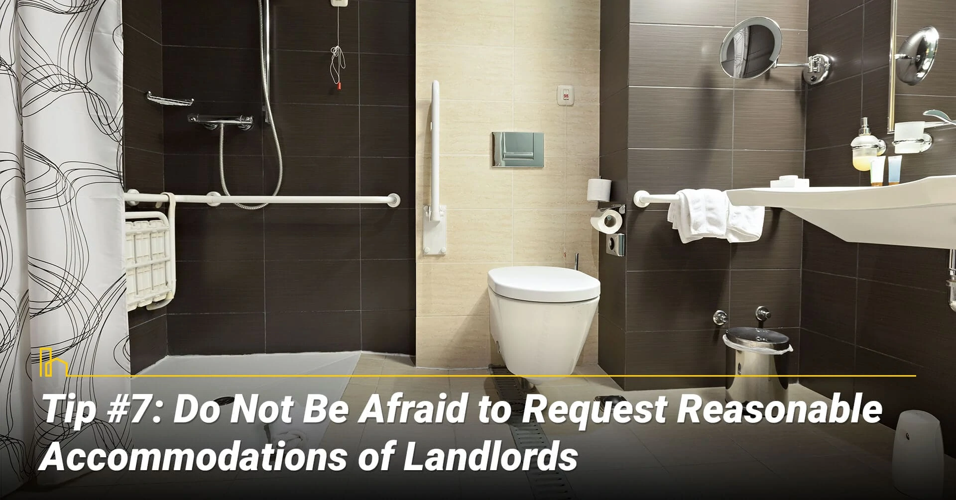 Tip #7: Do Not Be Afraid to Request Reasonable Accommodations of Landlords, ask and you shall receive