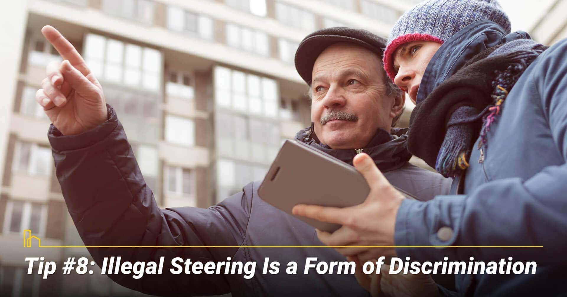 Tip #8: Illegal Steering Is a Form of Discrimination, beware of discrimination acts