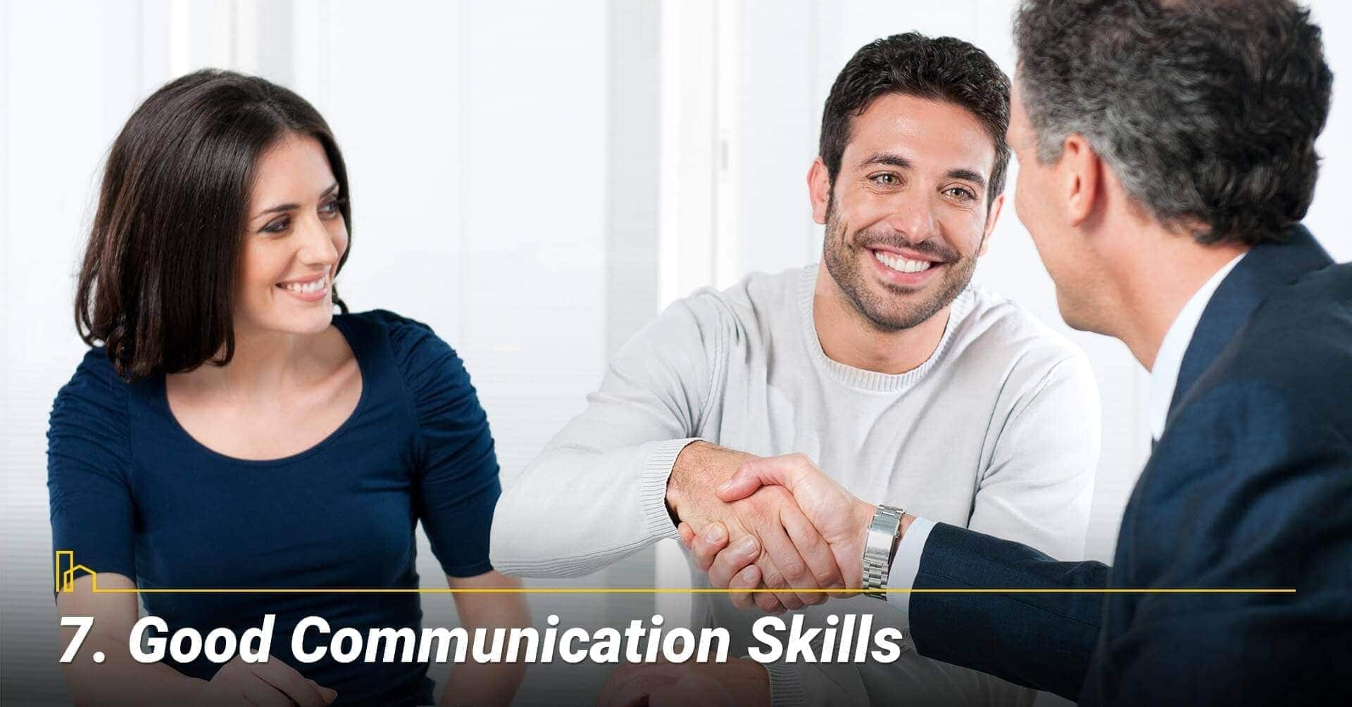 Good Communication Skills, get their points across well Good Communication Skills, get their points across well