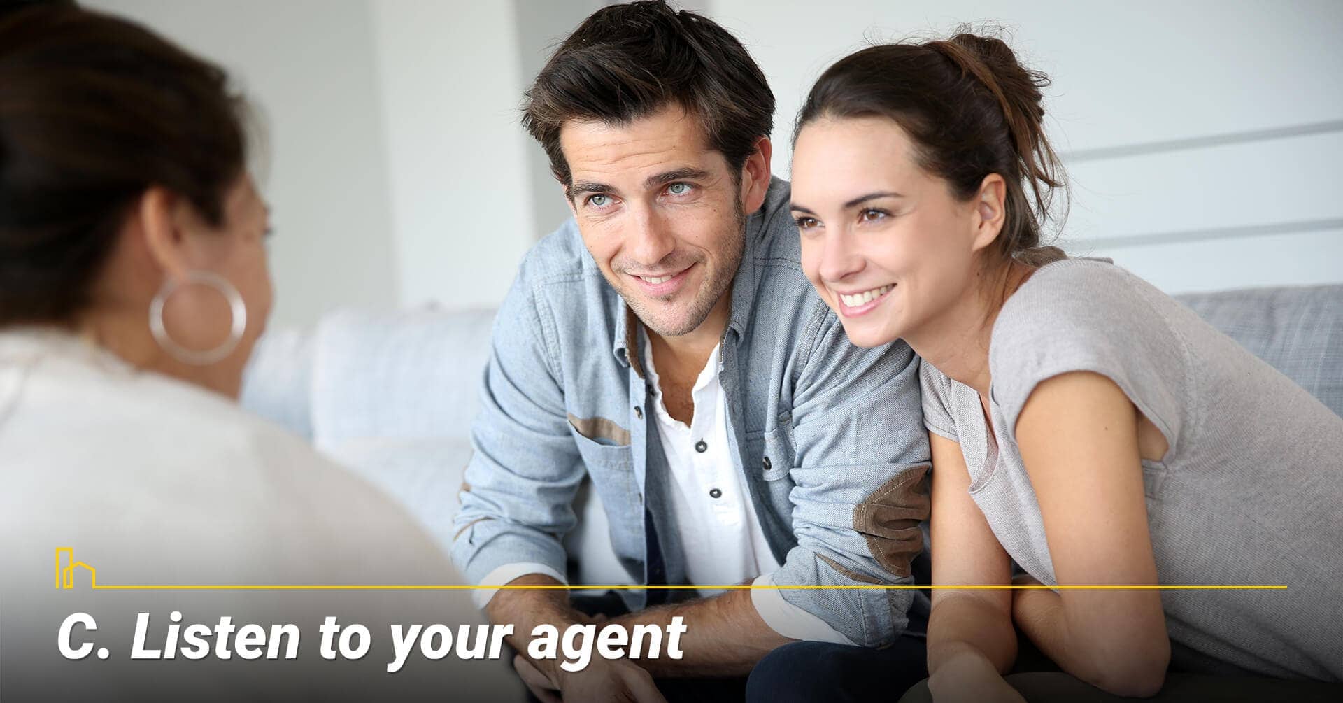 Listen to your agent, take advice from your agent Listen to your agent, take advice from your agent