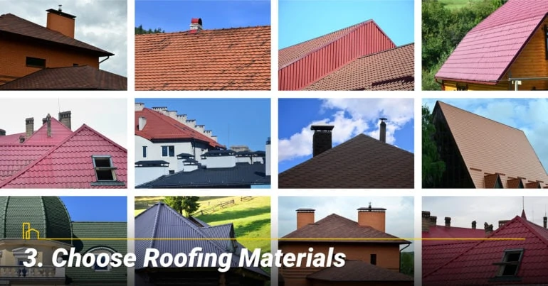 Choose a Roofing Material, consider roofing material