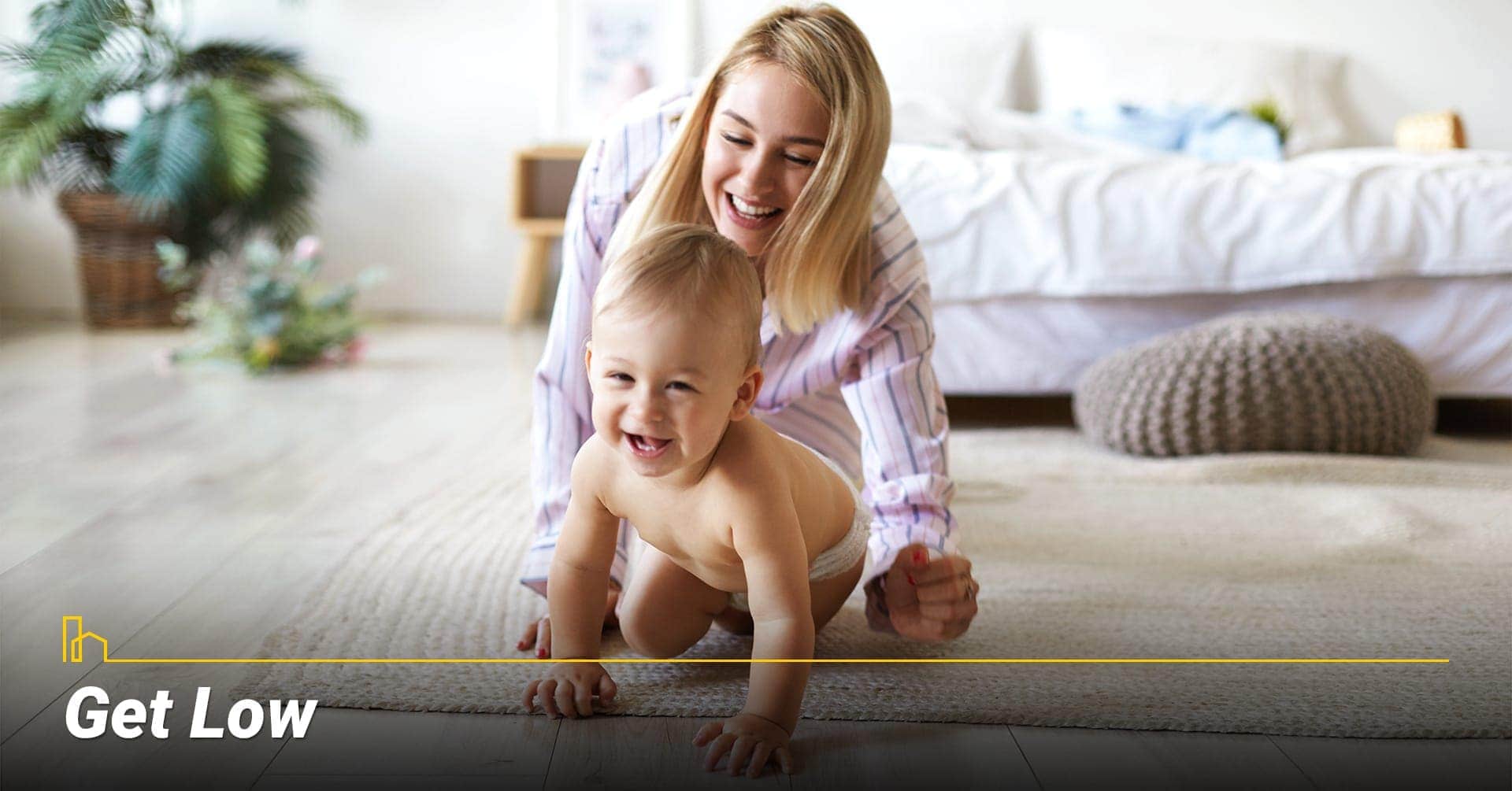 Get Low, inspect your floor from baby's view Get Low, inspect your floor from baby's view