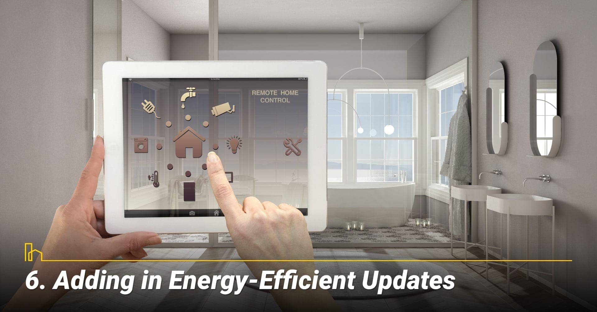Adding in Energy-Efficient Updates, upgrade with energy efficient items