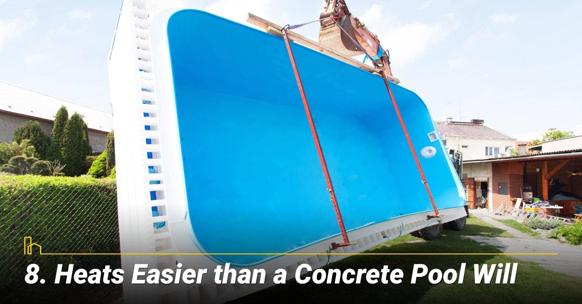 Heats Easier than a Concrete Pool Will, use less energy to warm up the pool Heats Easier than a Concrete Pool Will, use less energy to warm up the pool