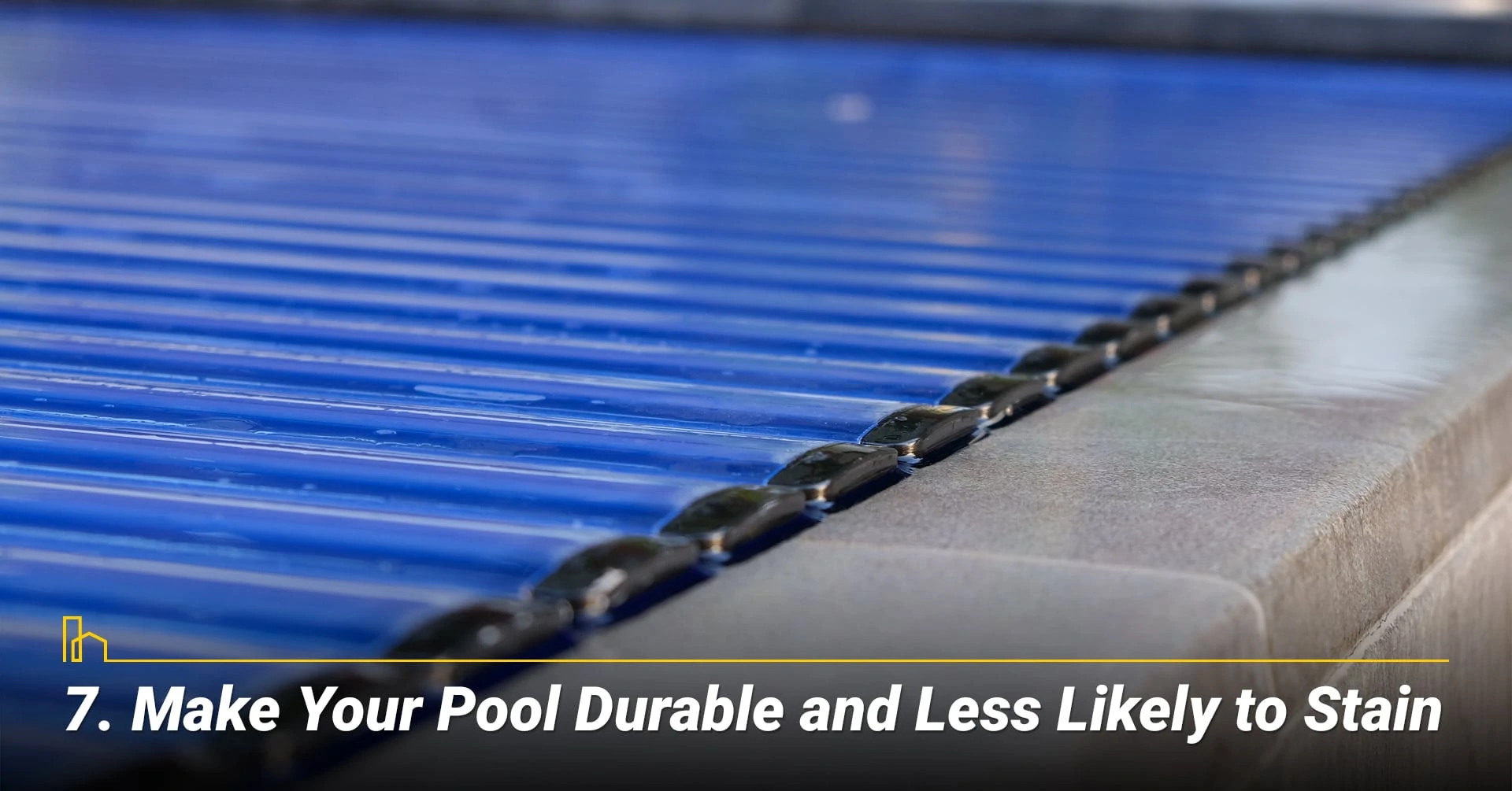 Make Your Pool Durable and Less Likely to Stain, maintain the good shape