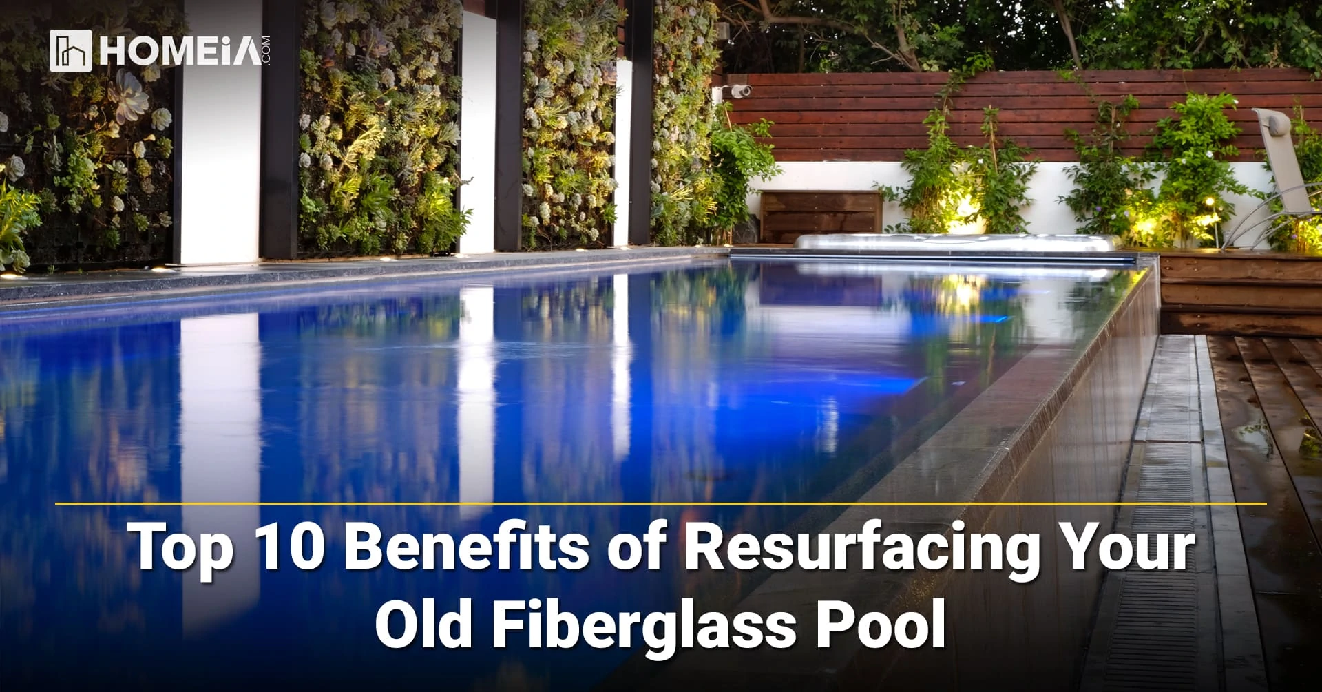 Top 10 Benefits of Resurfacing Your Old Fiberglass Pool