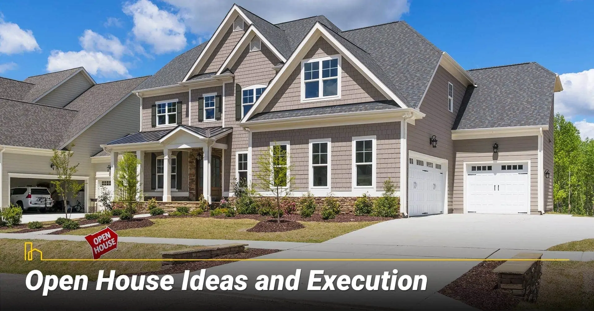 Open House Ideas and Execution, ways to attract potential home buyers