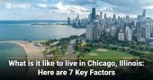 What is it like to live in Chicago, Illinois: Here’re 7 Key Factors