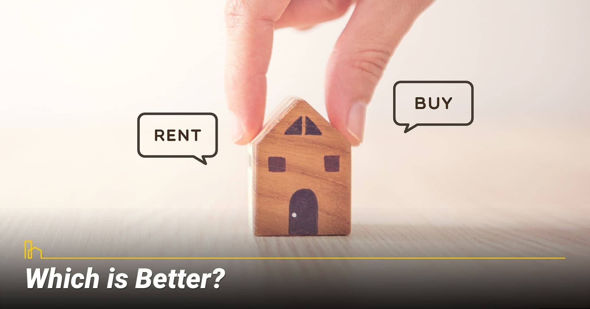 Which is Better? buy versus rent Which is Better? buy versus rent