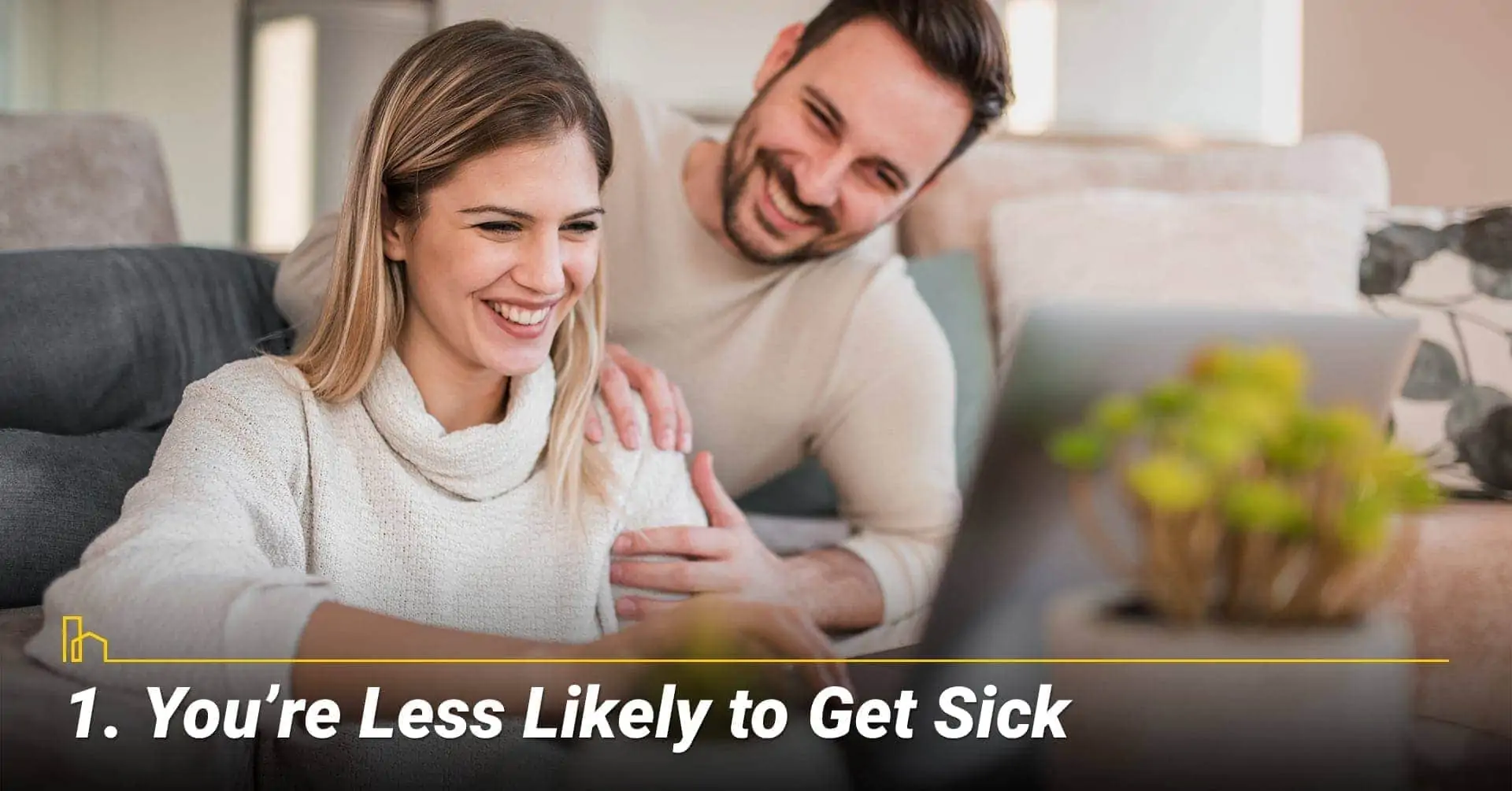 You’re Less Likely to Get Sick, avoid getting sick