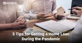 5 Tips for Getting a Home Loan During the Pandemic