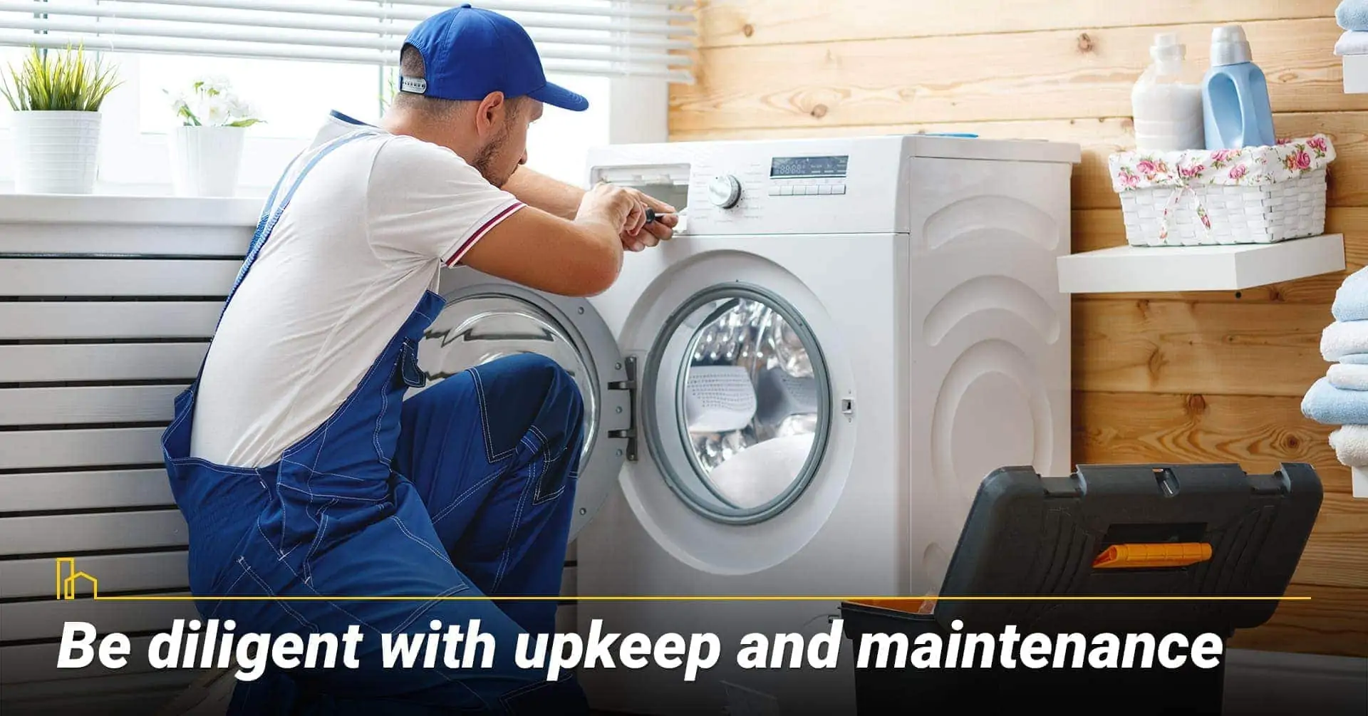 Be diligent with upkeep and maintenance, keep your property at its top shape