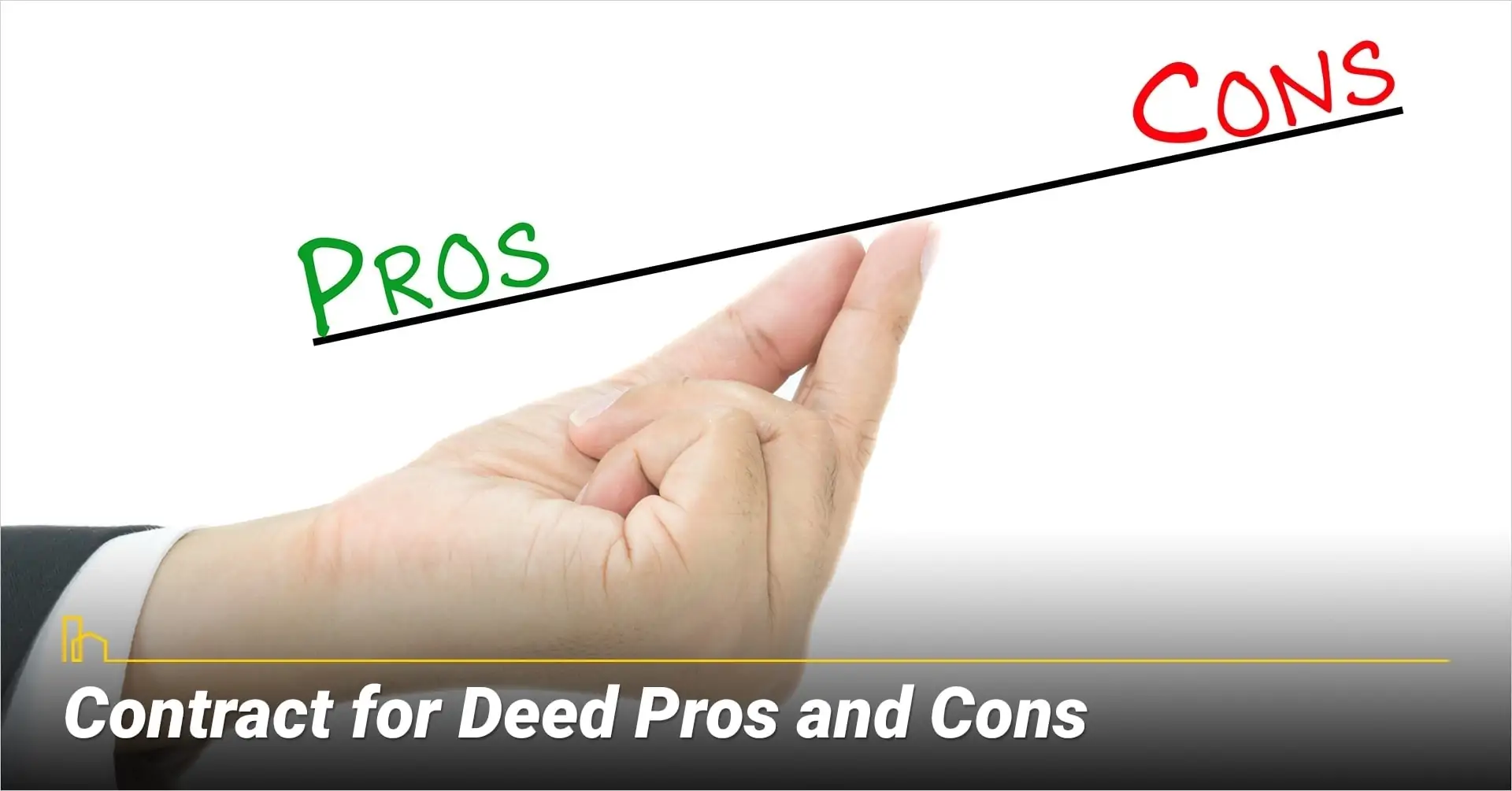 Contract for Deed Pros and Cons, pluses and minuses of a Contract for Deed